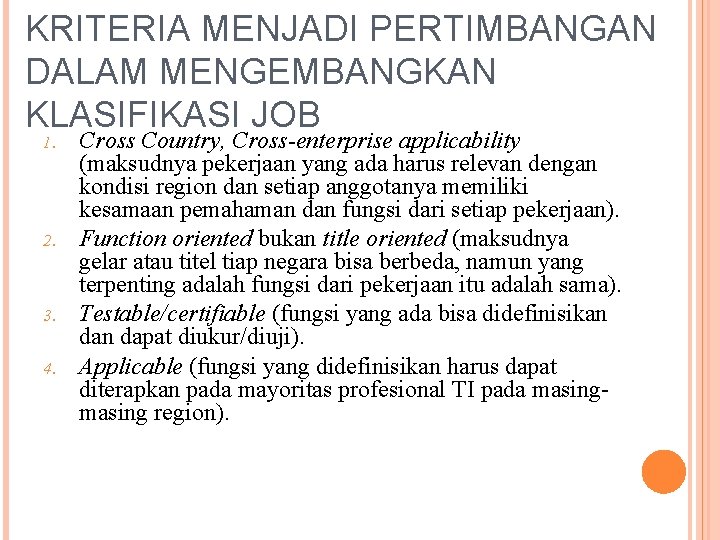 KRITERIA MENJADI PERTIMBANGAN DALAM MENGEMBANGKAN KLASIFIKASI JOB 1. 2. 3. 4. Cross Country, Cross-enterprise