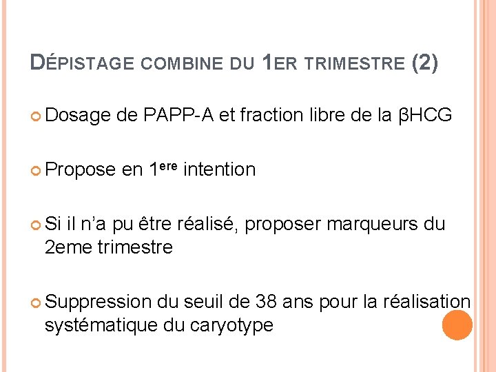 DÉPISTAGE COMBINE DU 1 ER TRIMESTRE (2) Dosage Propose de PAPP-A et fraction libre
