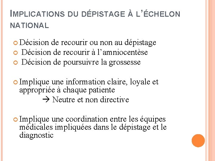 IMPLICATIONS DU DÉPISTAGE À L’ÉCHELON NATIONAL Décision de recourir ou non au dépistage Décision
