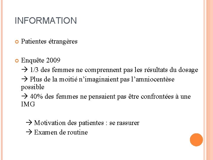 INFORMATION Patientes étrangères Enquête 2009 1/3 des femmes ne comprennent pas les résultats du