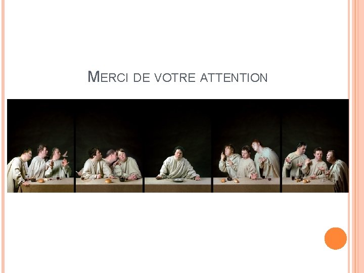 MERCI DE VOTRE ATTENTION 