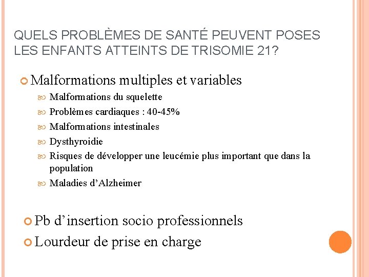 QUELS PROBLÈMES DE SANTÉ PEUVENT POSES LES ENFANTS ATTEINTS DE TRISOMIE 21? Malformations multiples