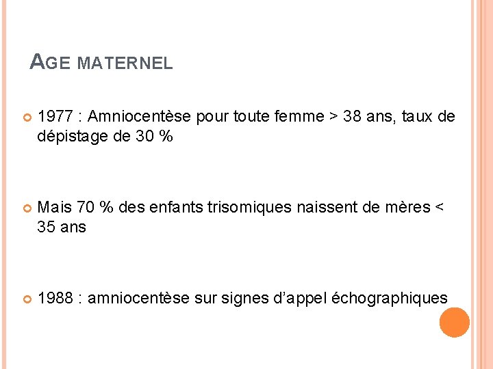 AGE MATERNEL 1977 : Amniocentèse pour toute femme > 38 ans, taux de dépistage