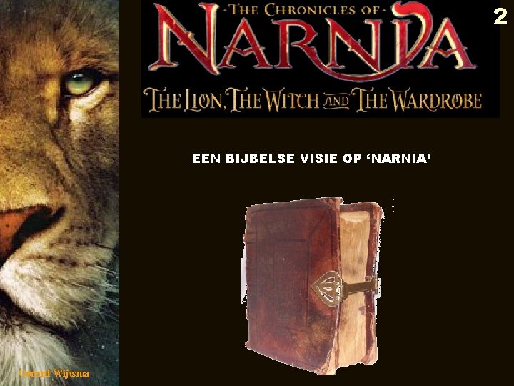 2 EEN BIJBELSE VISIE OP ‘NARNIA’ Gerard Wijtsma 