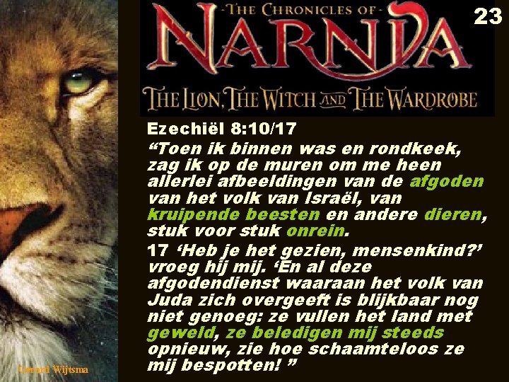23 Ezechiël 8: 10/17 Gerard Wijtsma “Toen ik binnen was en rondkeek, zag ik