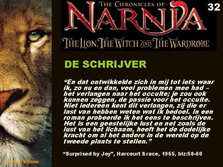 32 DE SCHRIJVER “En dat ontwikkelde zich in mij tot iets waar ik, zo