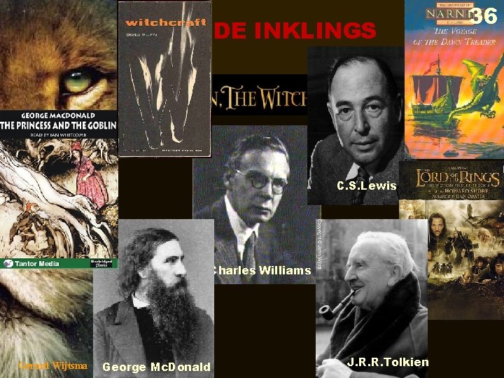 DE INKLINGS C. S. Lewis Charles Williams Gerard Wijtsma George Mc. Donald J. R.