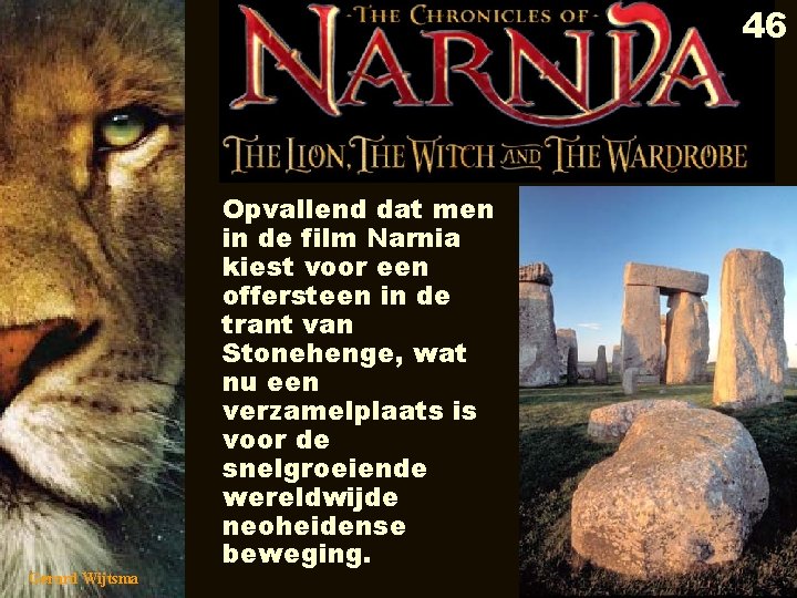 46 Gerard Wijtsma Opvallend dat men in de film Narnia kiest voor een offersteen