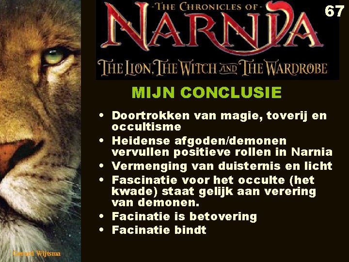 67 MIJN CONCLUSIE • Doortrokken van magie, toverij en occultisme • Heidense afgoden/demonen vervullen