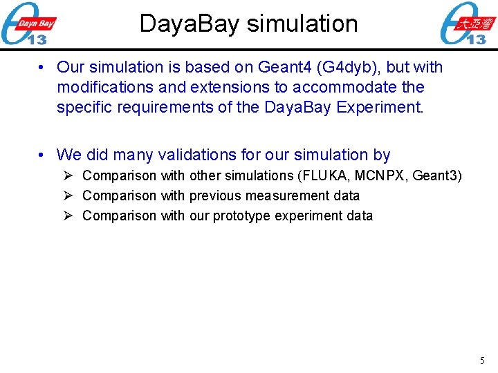 Daya. Bay simulation • Our simulation is based on Geant 4 (G 4 dyb),