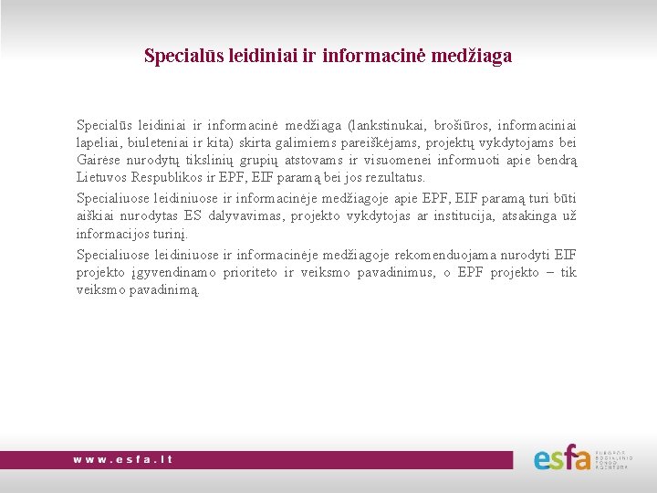 Specialūs leidiniai ir informacinė medžiaga (lankstinukai, brošiūros, informaciniai lapeliai, biuleteniai ir kita) skirta galimiems