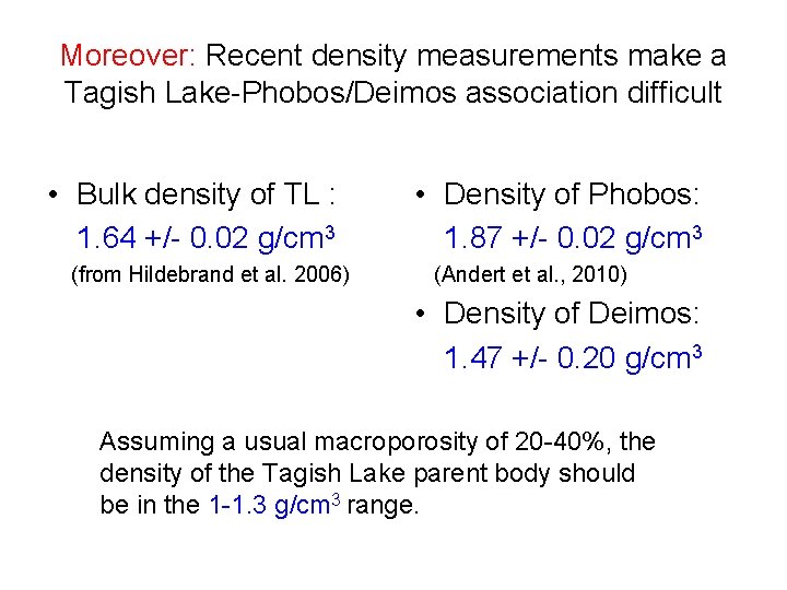 Moreover: Recent density measurements make a Tagish Lake-Phobos/Deimos association difficult • Bulk density of