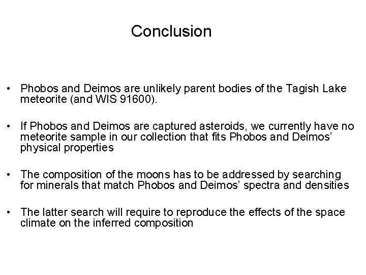 Conclusion • Phobos and Deimos are unlikely parent bodies of the Tagish Lake meteorite