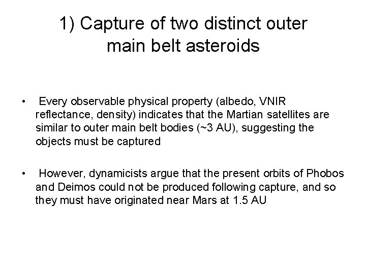 1) Capture of two distinct outer main belt asteroids • Every observable physical property