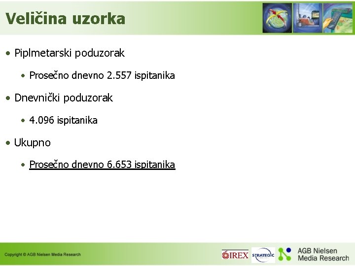 Veličina uzorka • Piplmetarski poduzorak • Prosečno dnevno 2. 557 ispitanika • Dnevnički poduzorak