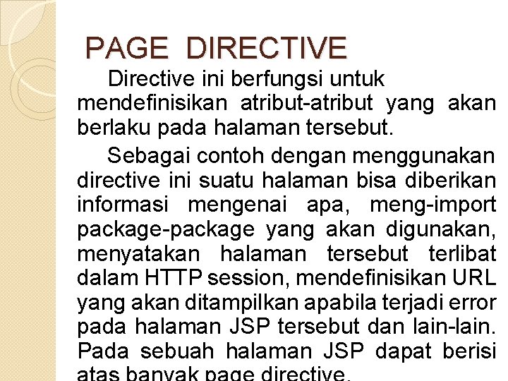 PAGE DIRECTIVE Directive ini berfungsi untuk mendefinisikan atribut-atribut yang akan berlaku pada halaman tersebut.