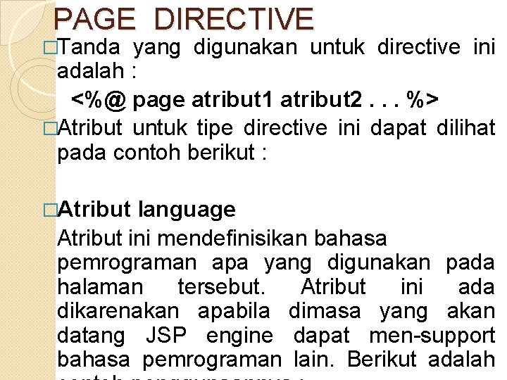 PAGE DIRECTIVE �Tanda yang digunakan untuk directive ini adalah : <%@ page atribut 1