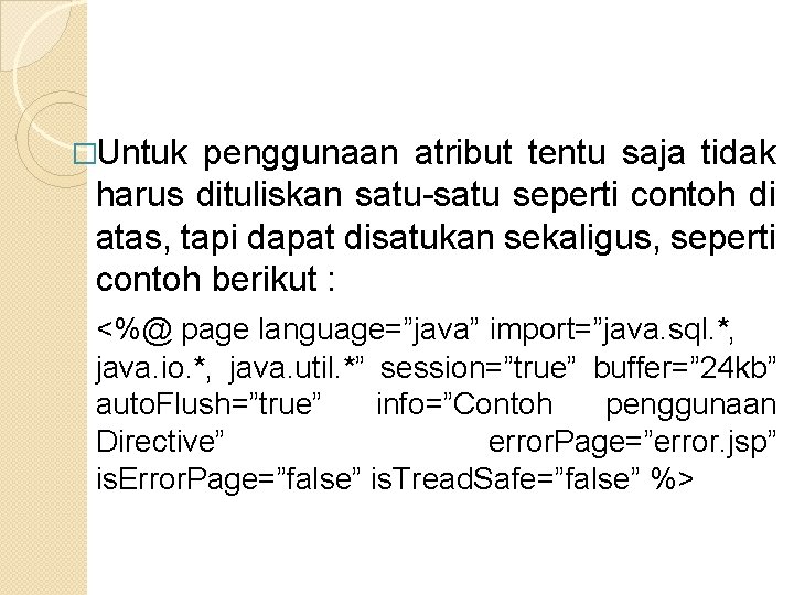 �Untuk penggunaan atribut tentu saja tidak harus dituliskan satu-satu seperti contoh di atas, tapi