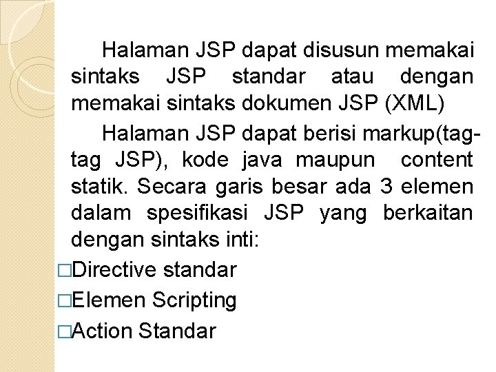 Halaman JSP dapat disusun memakai sintaks JSP standar atau dengan memakai sintaks dokumen JSP