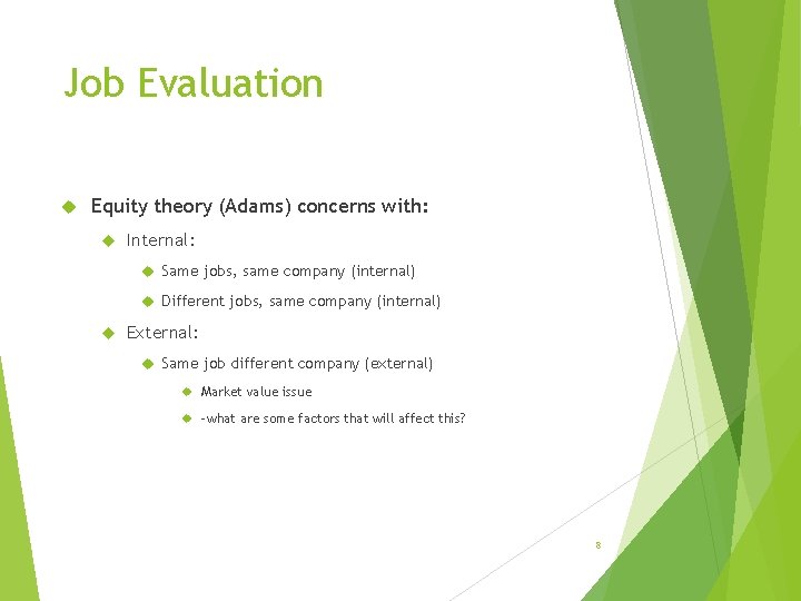 Job Evaluation Equity theory (Adams) concerns with: Internal: Same jobs, same company (internal) Different