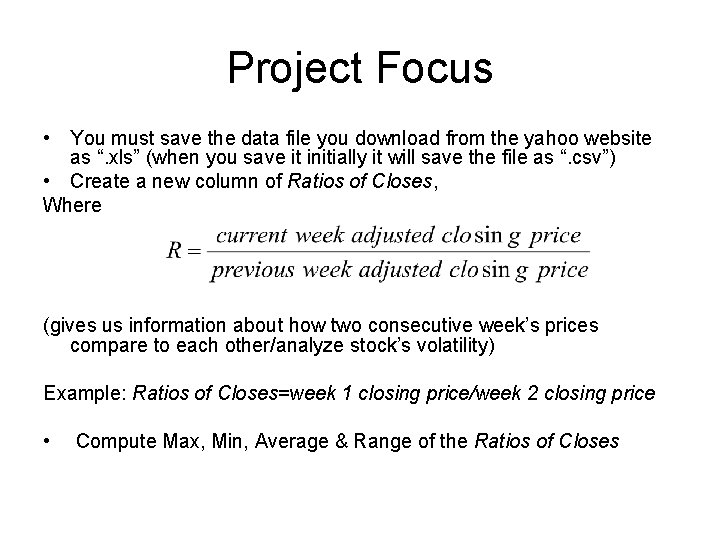 Project Focus • You must save the data file you download from the yahoo