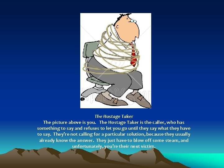 The Hostage Taker The picture above is you. The Hostage Taker is the caller,
