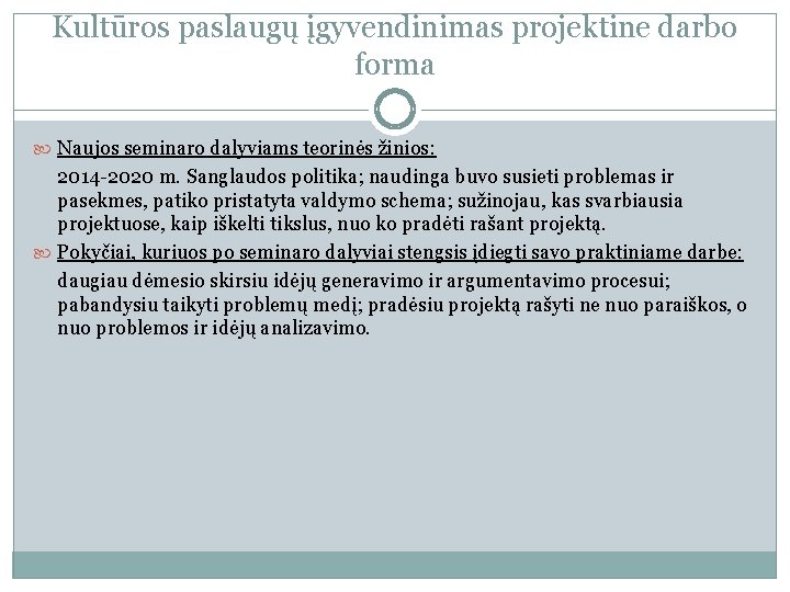 Kultūros paslaugų įgyvendinimas projektine darbo forma Naujos seminaro dalyviams teorinės žinios: 2014 -2020 m.