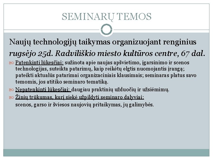 SEMINARŲ TEMOS Naujų technologijų taikymas organizuojant renginius rugsėjo 25 d. Radviliškio miesto kultūros centre,