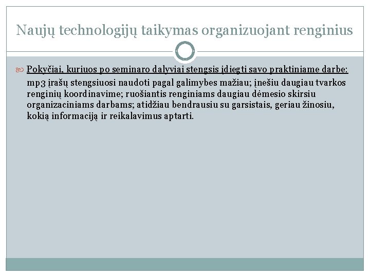 Naujų technologijų taikymas organizuojant renginius Pokyčiai, kuriuos po seminaro dalyviai stengsis įdiegti savo praktiniame