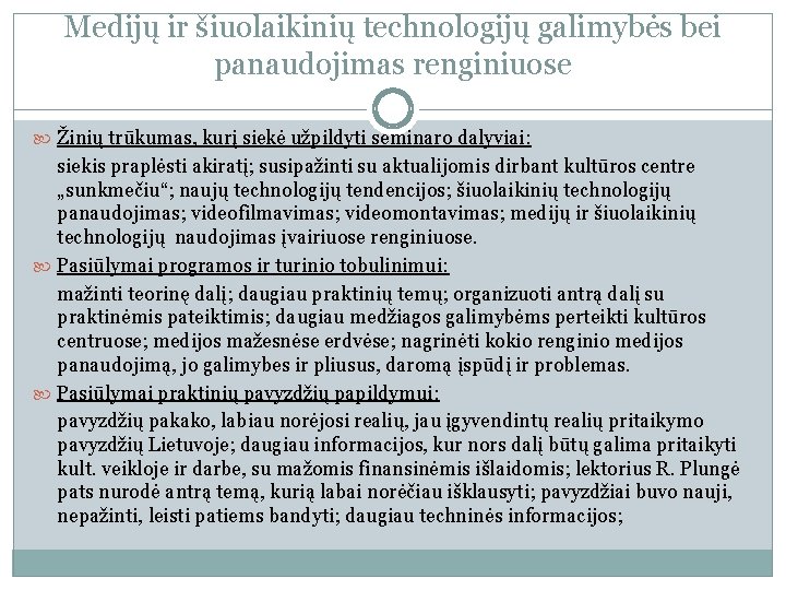 Medijų ir šiuolaikinių technologijų galimybės bei panaudojimas renginiuose Žinių trūkumas, kurį siekė užpildyti seminaro