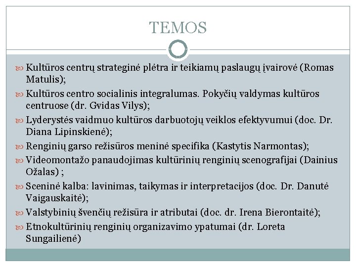 TEMOS Kultūros centrų strateginė plėtra ir teikiamų paslaugų įvairovė (Romas Matulis); Kultūros centro socialinis