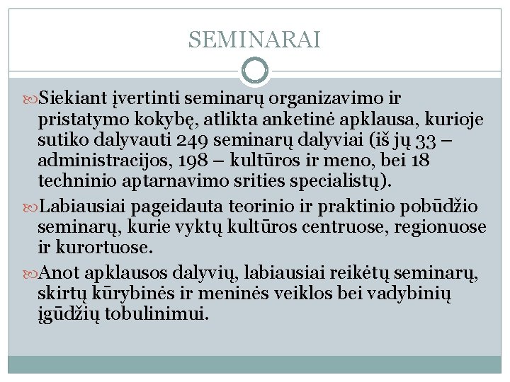 SEMINARAI Siekiant įvertinti seminarų organizavimo ir pristatymo kokybę, atlikta anketinė apklausa, kurioje sutiko dalyvauti