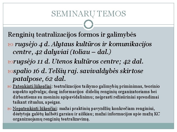 SEMINARŲ TEMOS Renginių teatralizacijos formos ir galimybės rugsėjo 4 d. Alytaus kultūros ir komunikacijos