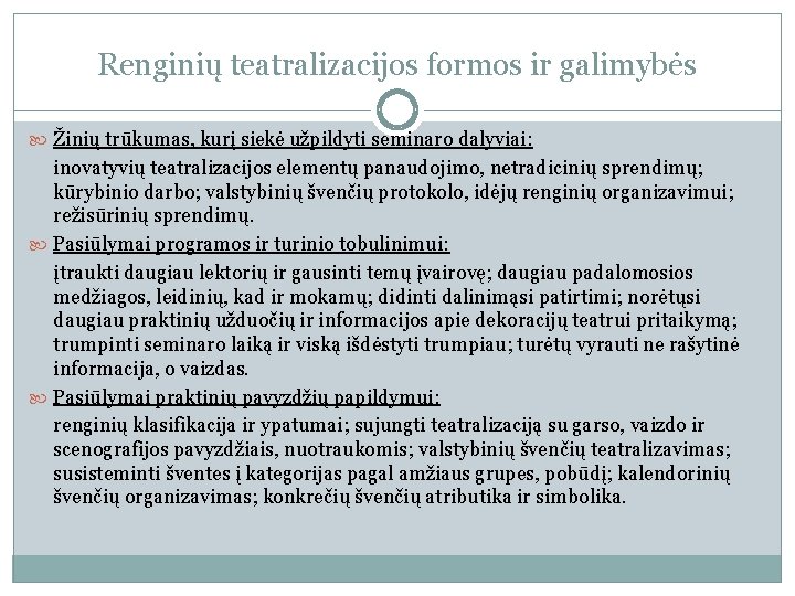 Renginių teatralizacijos formos ir galimybės Žinių trūkumas, kurį siekė užpildyti seminaro dalyviai: inovatyvių teatralizacijos