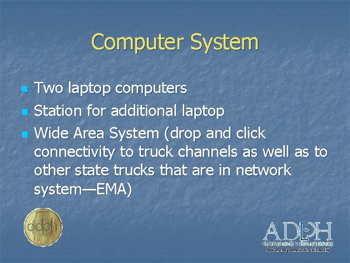 Computer System n n n Two laptop computers Station for additional laptop Wide Area