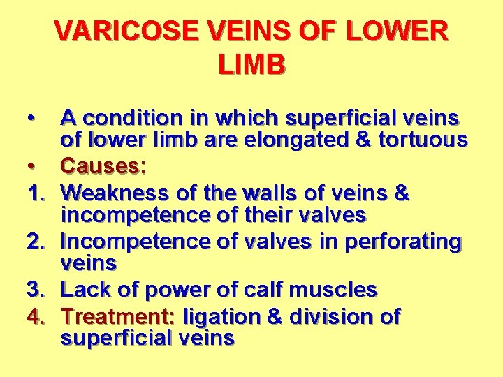 VARICOSE VEINS OF LOWER LIMB • • 1. 2. 3. 4. A condition in