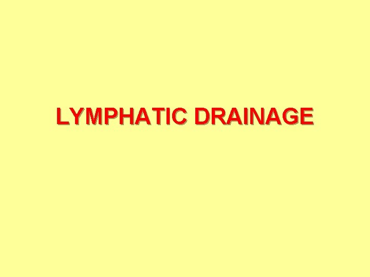 LYMPHATIC DRAINAGE 