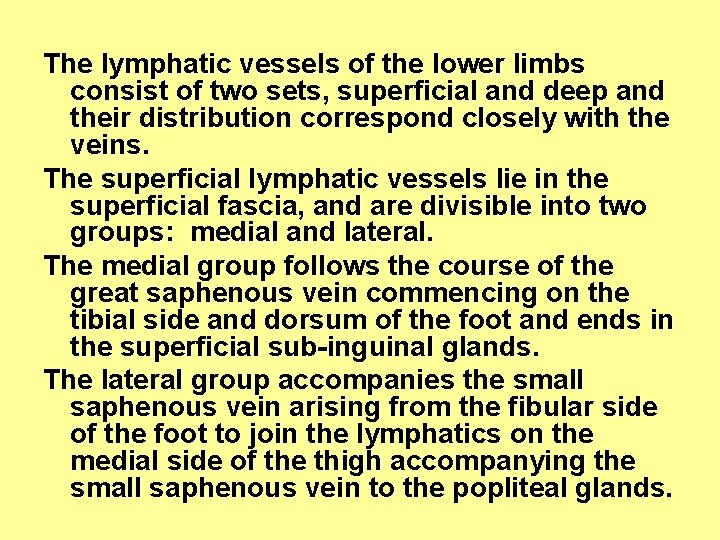 The lymphatic vessels of the lower limbs consist of two sets, superficial and deep