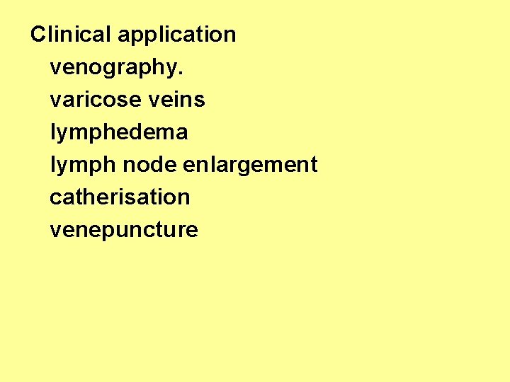 Clinical application venography. varicose veins lymphedema lymph node enlargement catherisation venepuncture 