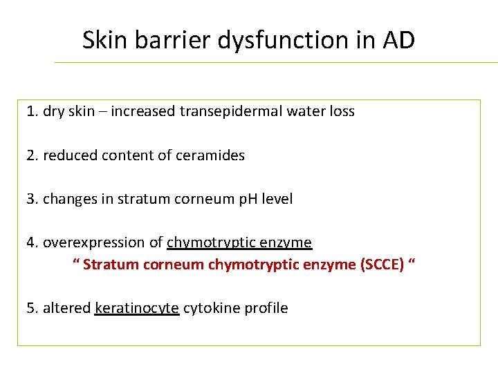 Skin barrier dysfunction in AD 1. dry skin – increased transepidermal water loss 2.