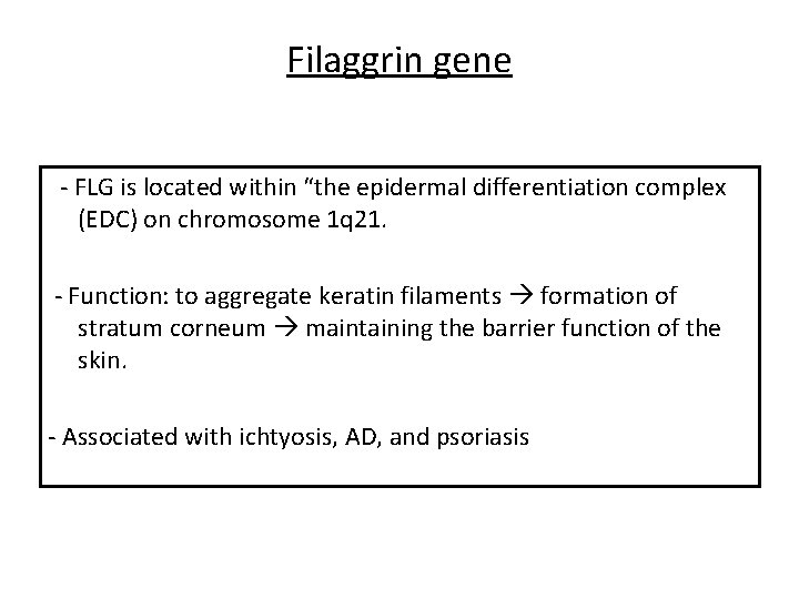 Filaggrin gene - FLG is located within “the epidermal differentiation complex (EDC) on chromosome