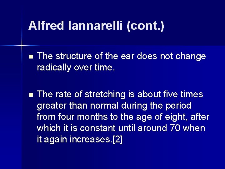 Alfred Iannarelli (cont. ) n The structure of the ear does not change radically