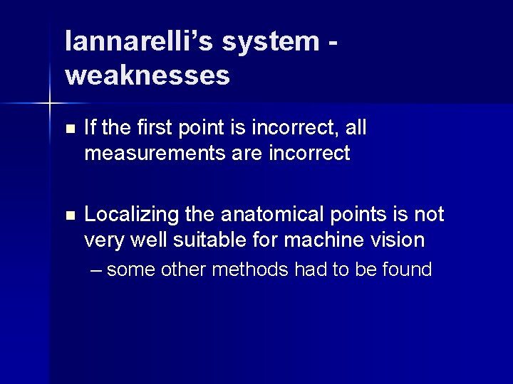 Iannarelli’s system weaknesses n If the first point is incorrect, all measurements are incorrect