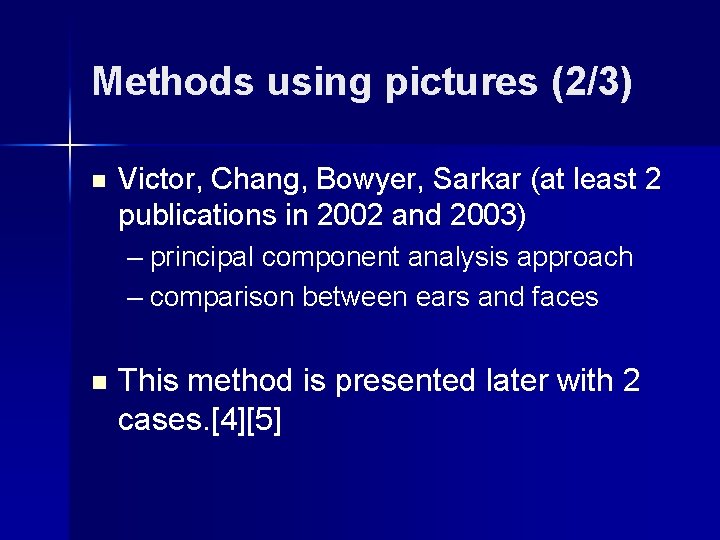 Methods using pictures (2/3) n Victor, Chang, Bowyer, Sarkar (at least 2 publications in