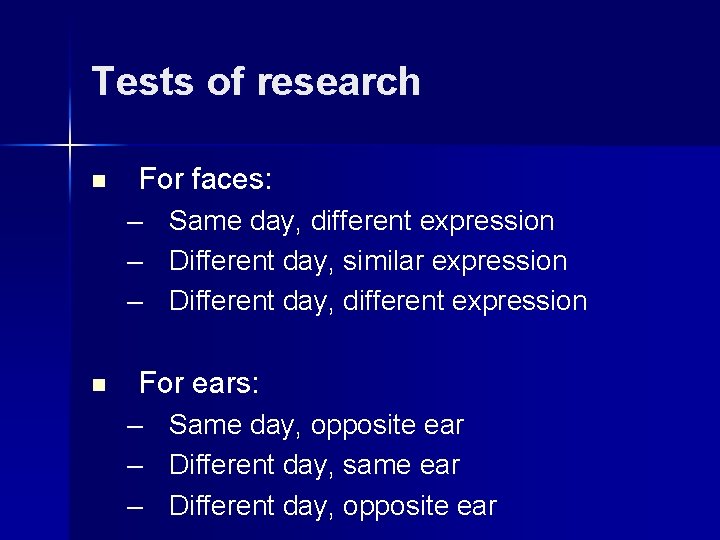 Tests of research n For faces: – Same day, different expression – Different day,