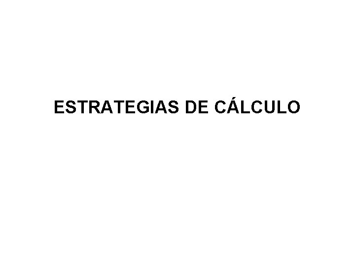 ESTRATEGIAS DE CÁLCULO 