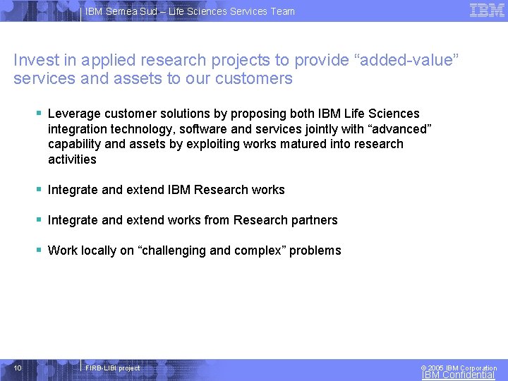 IBM Semea Sud – Life Sciences Services Team Invest in applied research projects to