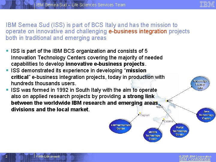 IBM Semea Sud – Life Sciences Services Team IBM Semea Sud (ISS) is part