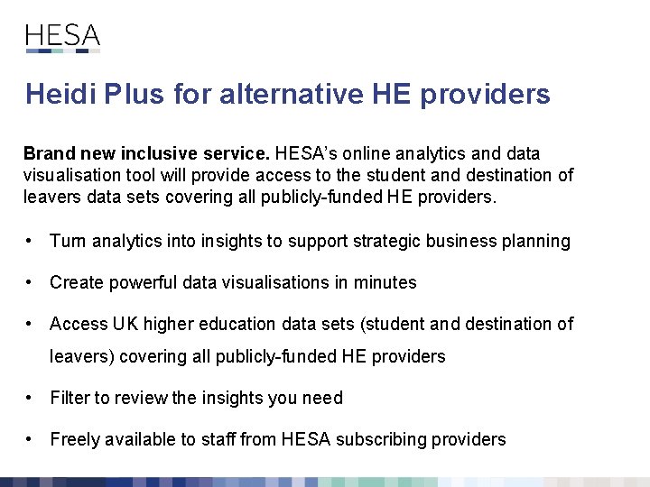 Heidi Plus for alternative HE providers Brand new inclusive service. HESA’s online analytics and