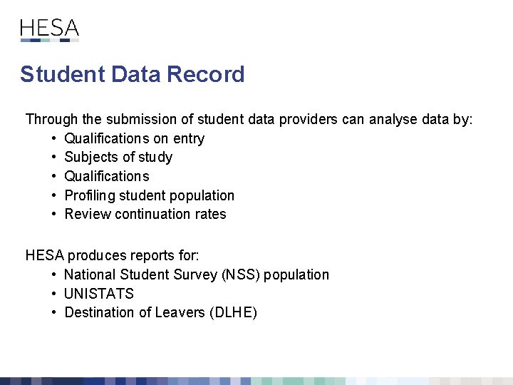 Student Data Record Through the submission of student data providers can analyse data by: